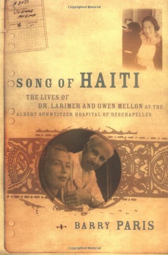 Imagen de archivo de Song of Haiti : Dr. Larry and Gwen Mellon and Their Hospital at des Chapelles a la venta por Better World Books
