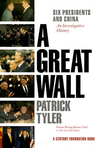 A Great Wall: Six Presidents and China An Investigative History