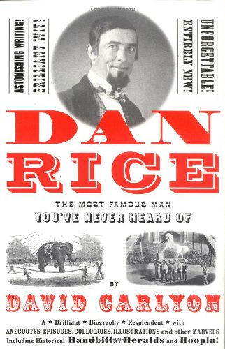 Beispielbild fr Dan Rice: The Most Famous Man You've Never Heard of zum Verkauf von SecondSale