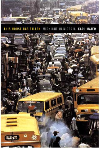 This House Has Fallen: Midnight in Nigeria (9781891620607) by Maier, Karl