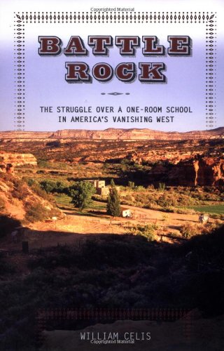 Stock image for Battle Rock: The Struggle over a One-Room School in America's Vanishing West for sale by Lowry's Books