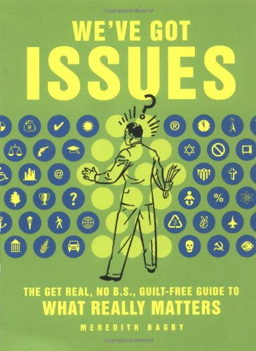 Imagen de archivo de We've Got Issues : The Get-Real, No B.S., Guilt-Free Guide to What Really Matters a la venta por Anderson Book