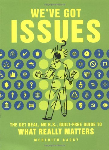 Stock image for We've Got Issues : The Get-Real, No B.S., Guilt-Free Guide to What Really Matters for sale by Anderson Book