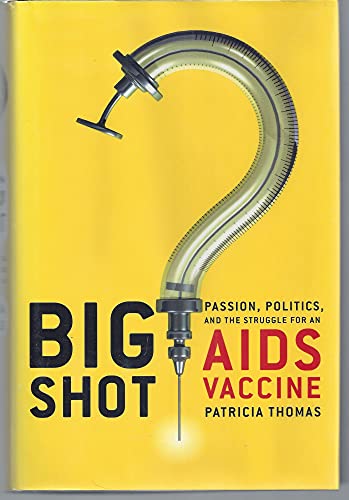 Beispielbild fr Big Shot : Passion, Politics, and the Struggle for an AIDS Vaccine zum Verkauf von The Unskoolbookshop