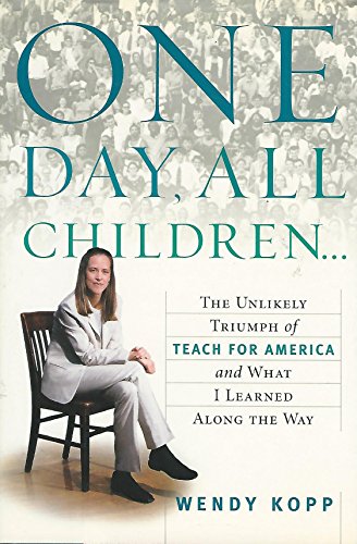 Beispielbild fr One Day, All Children.: The Unlikely Triumph of Teach For America and What I Learned Along the Way zum Verkauf von SecondSale