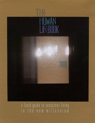 Imagen de archivo de The Human LifeBook (aka The Human HandBook): A Lucid Guide To Conscious Living in The New Millennium a la venta por KAKBooks