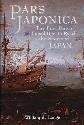 9781891640230: Pars Japonica: Or the First Dutch Expedition to Reach the Shores of Japan; or How a Seafaring Raid on the Coast of South America Met with Disaster and ... English Pilot Will Adams, the Hero of Shogun