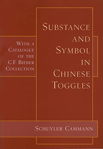 Beispielbild fr Substance and Symbol in Chinese Toggles: With a Catalogue of the C.F. Bieber Collection zum Verkauf von Michael Lyons