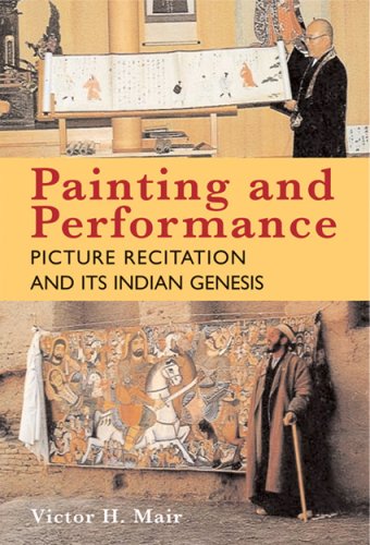 Painting and Performance: Picture Recitation and Its Indian Genesis (9781891640551) by Mair, Victor H.