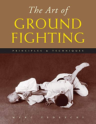 9781891640759: The Art of Ground Fighting: Principles & Techniques