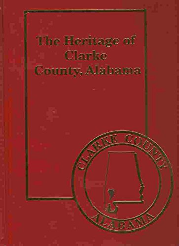 Imagen de archivo de The Heritage of Clarke County, Alabama (Volume 13) a la venta por Carolina Book Trader