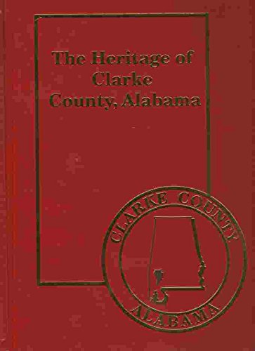 Stock image for The Heritage of Clarke County, Alabama (Volume 13) for sale by Carolina Book Trader