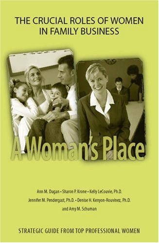 Imagen de archivo de A Woman's Place.The Crucial Roles of Women in Family Business a la venta por Phatpocket Limited