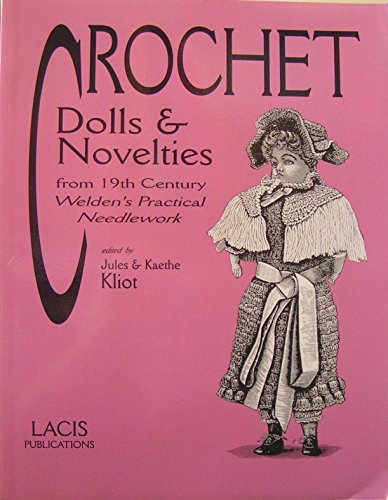 Imagen de archivo de Crochet Dolls & Novelties from 19th Century Weldon's Practical Needlework a la venta por The Book Bin