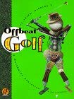 9781891661020: Offbeat Golf: A Swingin' Guide to a Worldwide Obsession
