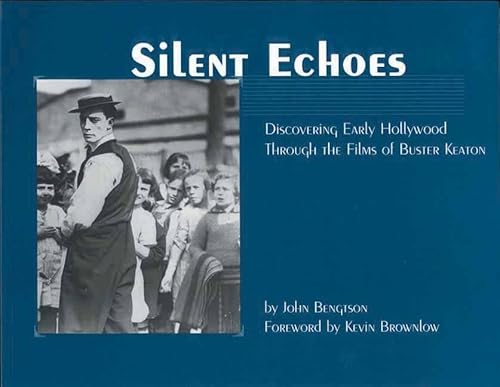 9781891661068: Silent Echoes: Discovering Early Hollywood Through the Films of Buster Keaton