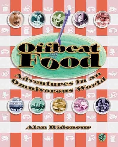 Beispielbild fr Offbeat Food: Adventures in an Omnivorous World (Offbeat S) zum Verkauf von Open Books