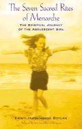 9781891661198: Seven Sacred Rites of Menarche: The Spiritual Journey of the Adolescent Girl