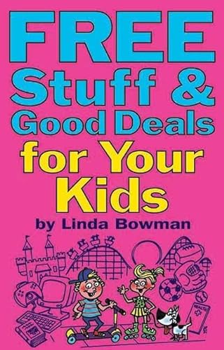 Free Stuff & Good Deals for Your Kids (Free Stuff & Good Deals series) (9781891661235) by Bowman, Linda