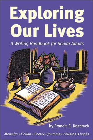 Beispielbild fr Exploring Our Lives : A Writing Handbook for Senior Adults zum Verkauf von Better World Books