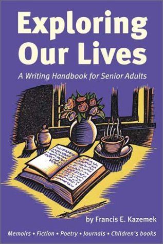Imagen de archivo de Exploring Our Lives: A Writing Handbook for Senior Adults a la venta por medimops
