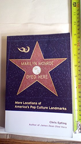 Beispielbild fr Marilyn Monroe Dyed Here : More Locations of America's Pop Culture Landmarks zum Verkauf von Better World Books