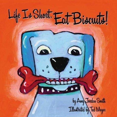 Stock image for Life Is Short. Eat Biscuits! for sale by ThriftBooks-Dallas