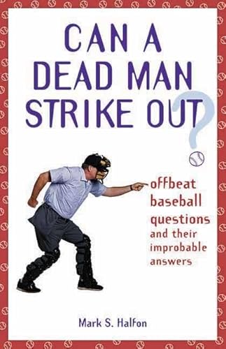 Beispielbild fr Can a Dead Man Strike Out?: Offbeat Baseball Questions and Their Improbable Answers zum Verkauf von Wonder Book