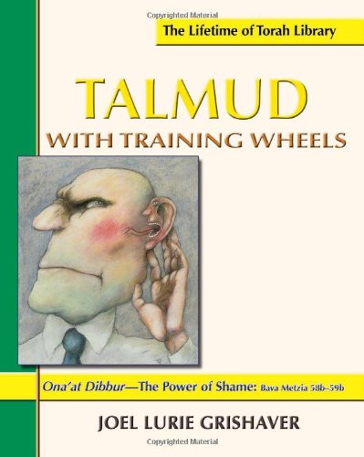 Beispielbild fr Talmud with Training Wheels: Ona'at Dibbur The Power of Shame (Lifetime of Torah Library) zum Verkauf von HPB-Emerald