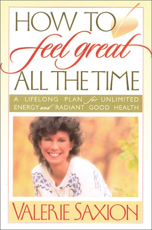 Beispielbild fr How to Feel Great All the Time: A Lifelong Plan for Unlimited Energy and Radiant Good Health zum Verkauf von Wonder Book
