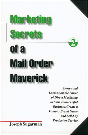 Imagen de archivo de Marketing Secrets of a Mail Order Maverick : Stories & Lessons on the Power of Direct Marketing to Start a Successful Business, Create a Brand a la venta por Dream Books Co.