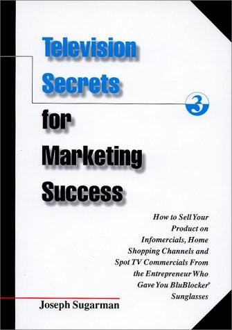 Imagen de archivo de Television Secrets for Marketing Success: How to Sell Your Product on Infomercials, Home Shopping Channels & Spot TV Commercials from the Entrepreneur Who Gave You Blublocker(R) Sunglasses a la venta por ThriftBooks-Dallas