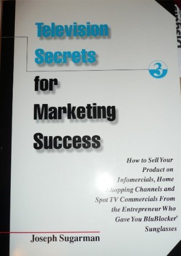 Imagen de archivo de Television Secrets for Marketing Success : How to Sell Your Product on Infomercials, Home Shopping Channels & Spot TV Commercials from the Entreprener Who Gave You Blueblocker Sunglasses a la venta por BooksRun