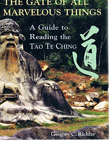 Gate of All Marvelous Things : A Guide to Reading the Tao Te Ching