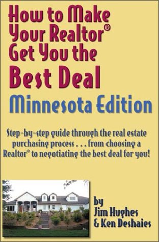 How to Make Your Realtor Get You the Best Deal: Minnesota (9781891689024) by Jim Hughes; Ken Deshaies