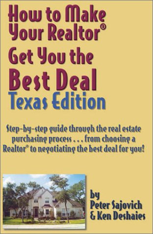 How to Make Your Realtor Get You the Best Deal: Texas (9781891689062) by Peter Sajovich; Ken Deshaies