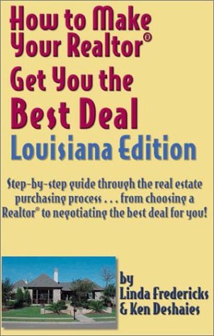 How to Make Your Realtor Get You the Best Deal: Louisiana (9781891689093) by Linda Fredericks; Ken Deshaies