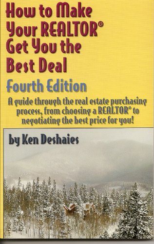 How to Make YOur Realtor Get You the Best Deal (9781891689123) by Ken Deshaies