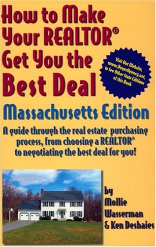 Beispielbild fr Ht Make Your Realtor Get You the Best Deal, Massachusetts Edition: A Guide Through the Real Estate Purchasing Process, from Choosing a Realtor to Nego zum Verkauf von ThriftBooks-Dallas