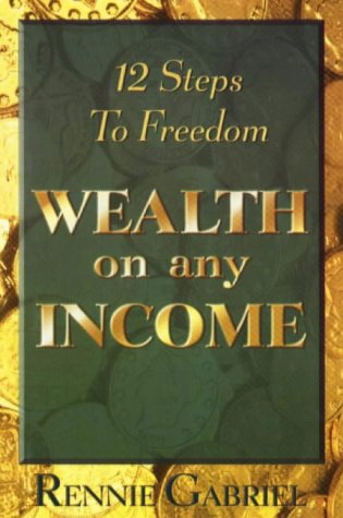 Beispielbild fr Wealth on Any Income: Twelve Steps to Financial Freedom zum Verkauf von Ageless Pages