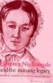 Stock image for Florence Nightingale and the Nursing Legacy : Building the Foundation of Modern Nursing and Midwifery for sale by Better World Books