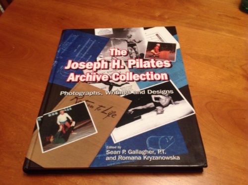 Stock image for Joseph H. Pilates Archive Collection: The Photographs, Writings and Designs for sale by Grumpys Fine Books