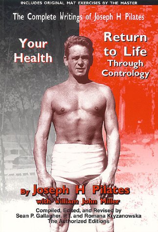 Stock image for The Complete Writings of Joseph H. Pilates: Return to Life Through Contrology and Your Health - The for sale by Save With Sam