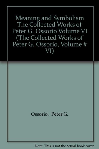 Stock image for Meaning and Symbolism The Collected Works of Peter G. Ossorio Volume VI (The Collected Works of Peter G. Ossorio, Volume # VI) for sale by ThriftBooks-Atlanta