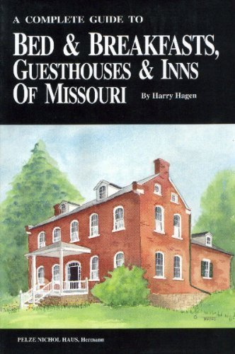 Stock image for A Complete Guide to Bed and Breakfasts, Guesthouses and Inns of Missouri for sale by Better World Books