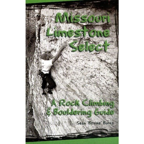Stock image for Missouri Limestone Select: A Rock Climbing & Bouldering Guide for sale by ThriftBooks-Dallas