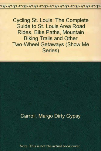 Beispielbild fr Cycling St. Louis: The Complete Guide to St. Louis Area Road Rides, Bike Paths, Mountain Biking Trails and Other Two-Wheel Getaways (Show Me Series) zum Verkauf von SecondSale