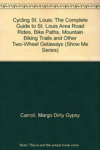 Beispielbild fr Cycling St. Louis: The Complete Guide to St. Louis Area Road Rides, Bike Paths, Mountain Biking Trails and Other Two-Wheel Getaways (Show Me Series) zum Verkauf von Better World Books