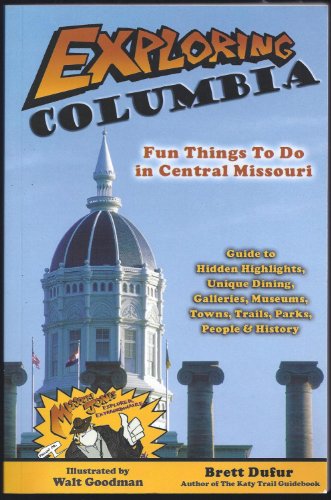 Beispielbild fr Exploring Columbia: Fun things to do in Central Missouri zum Verkauf von HPB Inc.