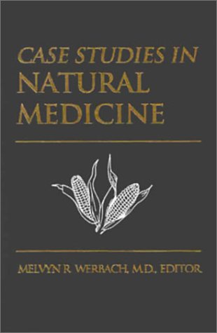 Case Studies in Natural Medicine (9781891710025) by Werbach, Melvyn R.